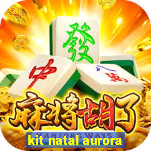 kit natal aurora